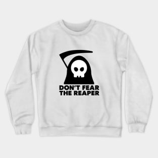 (Don't Fear) The Reaper Crewneck Sweatshirt